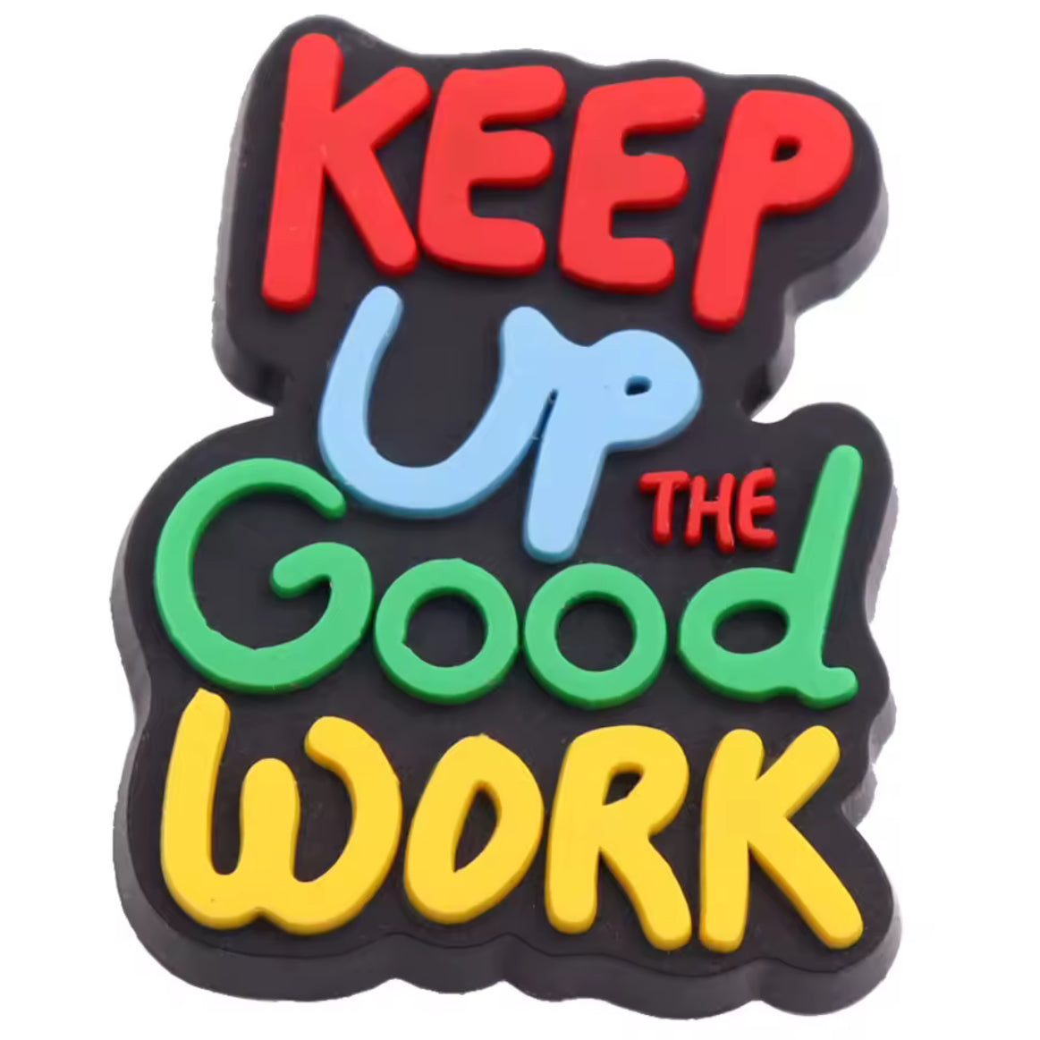 Keep Up The Good Work Charm