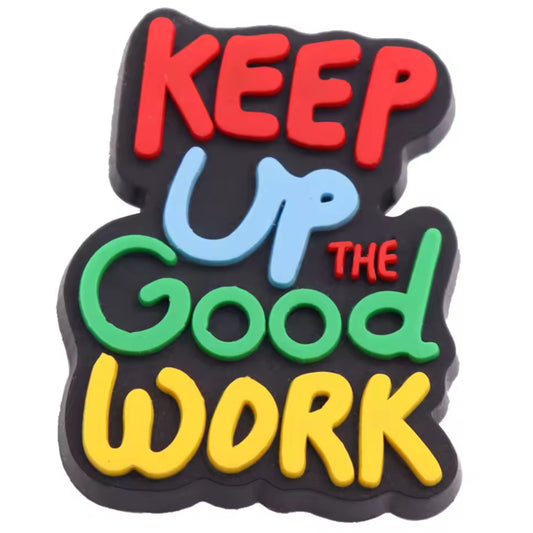 Keep Up The Good Work Charm